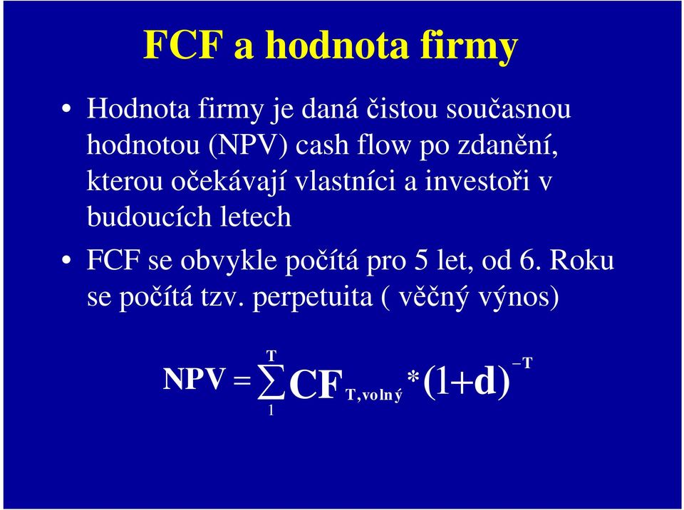 v budoucích letech FCF se obvykle počítá pro 5 let, od 6.