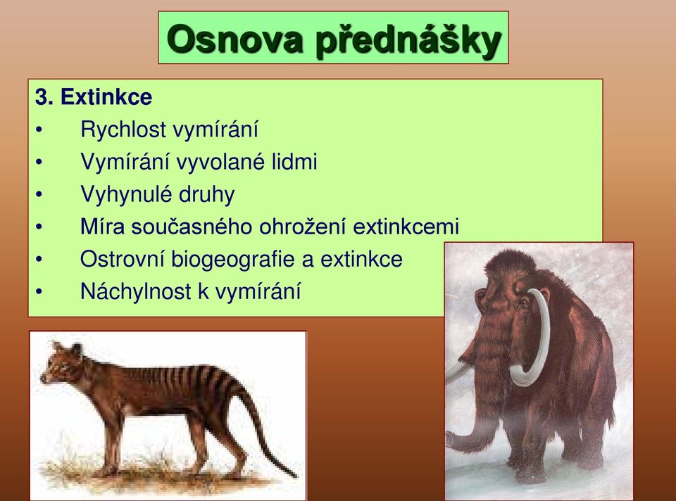 vyvolané lidmi Vyhynulé druhy Míra