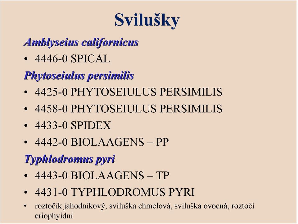 BIOLAAGENS PP Typhlodromus pyri 4443-0 BIOLAAGENS TP 4431-0 TYPHLODROMUS PYRI