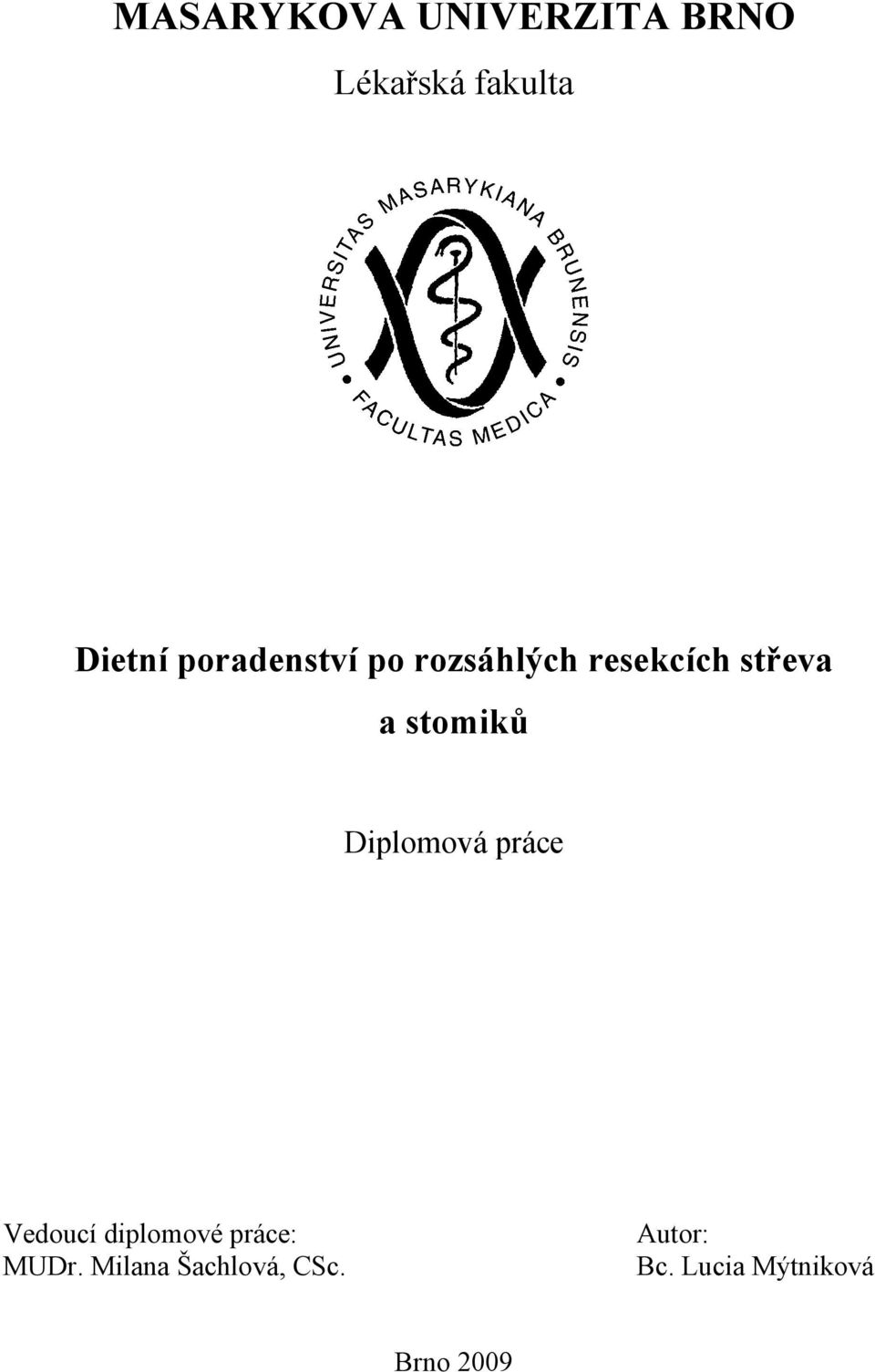 Diplomová práce Vedoucí diplomové práce: MUDr.