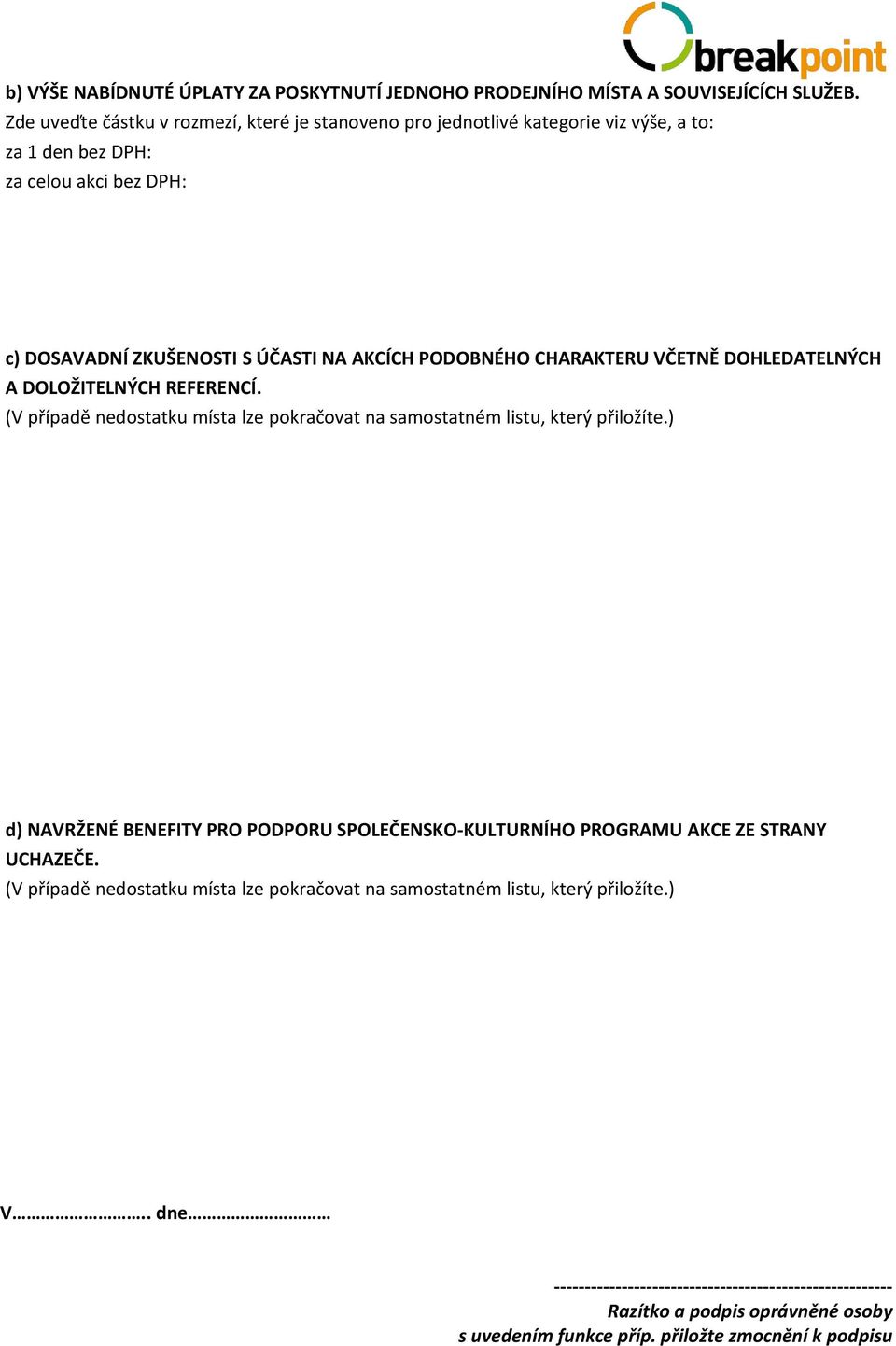 CHARAKTERU VČETNĚ DOHLEDATELNÝCH A DOLOŽITELNÝCH REFERENCÍ. (V případě nedostatku místa lze pokračovat na samostatném listu, který přiložíte.