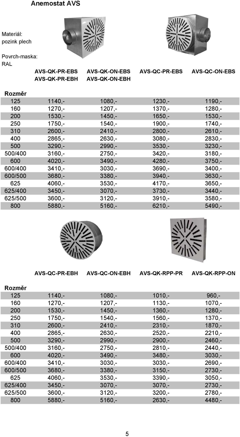 4020,- 3490,- 4280,- 3750,- 600/400 3410,- 3030,- 3690,- 3400,- 600/500 3680,- 3380,- 3940,- 3630,- 625 4060,- 3530,- 4170,- 3650,- 625/400 3450,- 3070,- 3730,- 3440,- 625/500 3600,- 3120,- 3910,-