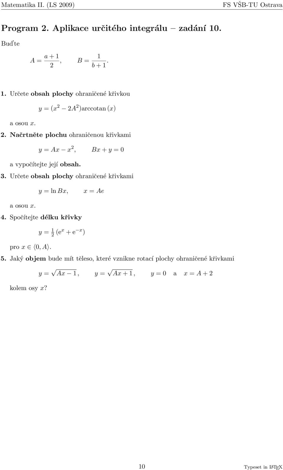 = ln Bx, x = Ae y = 1 2 (ex + e x ) pro x 0, A.