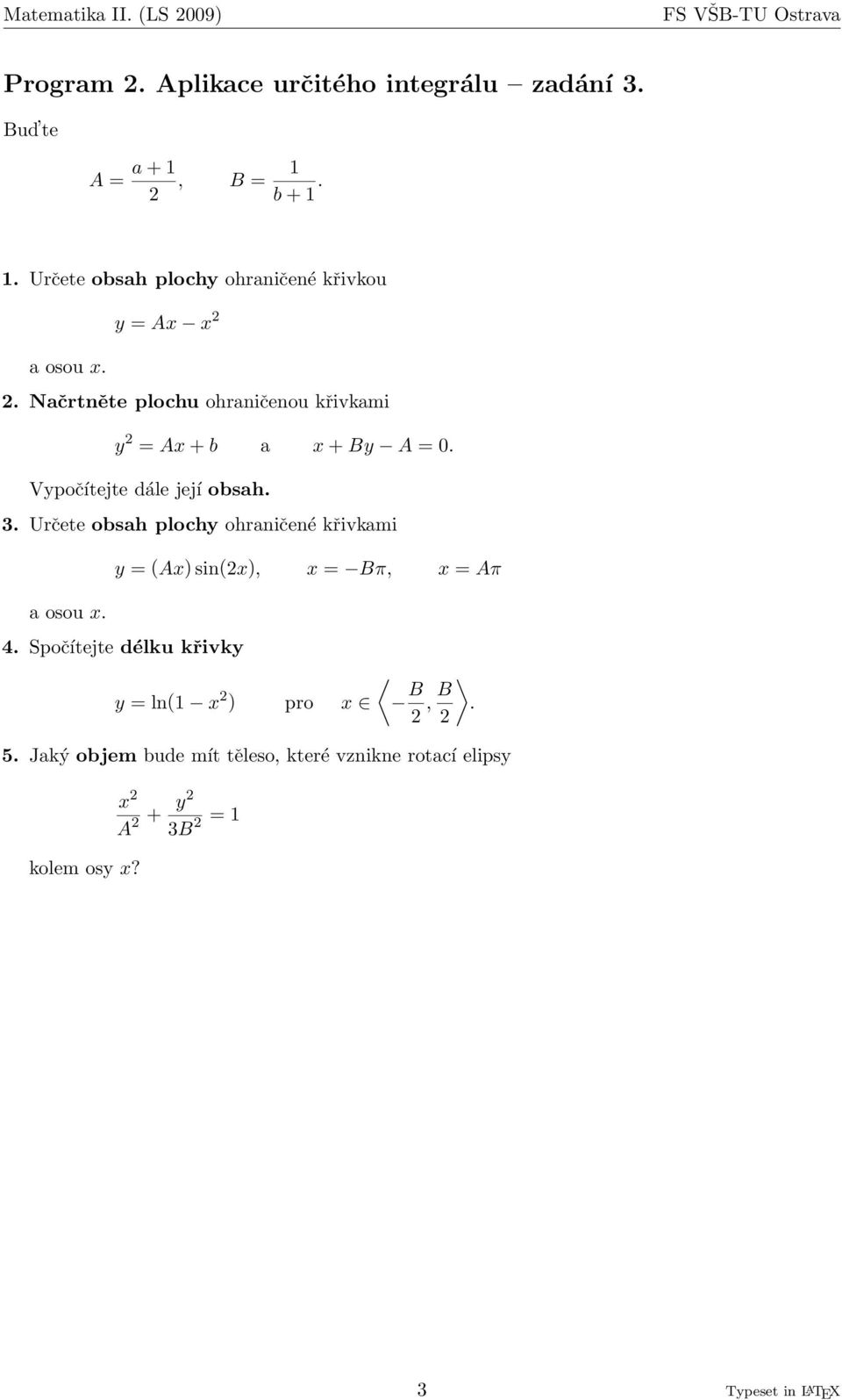 y = (Ax) sin(2x), x = Bπ, x = Aπ y = ln(1 x 2 ) pro x B 2, B. 2 5.