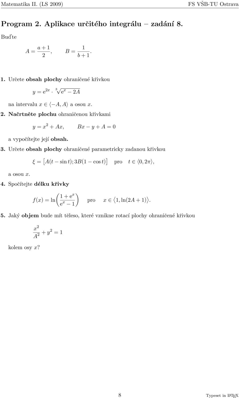 Určete obsah plochy ohraničené parametricky zadanou křivkou ξ = [ A(t sin t); 3B(1 cos t) ] pro