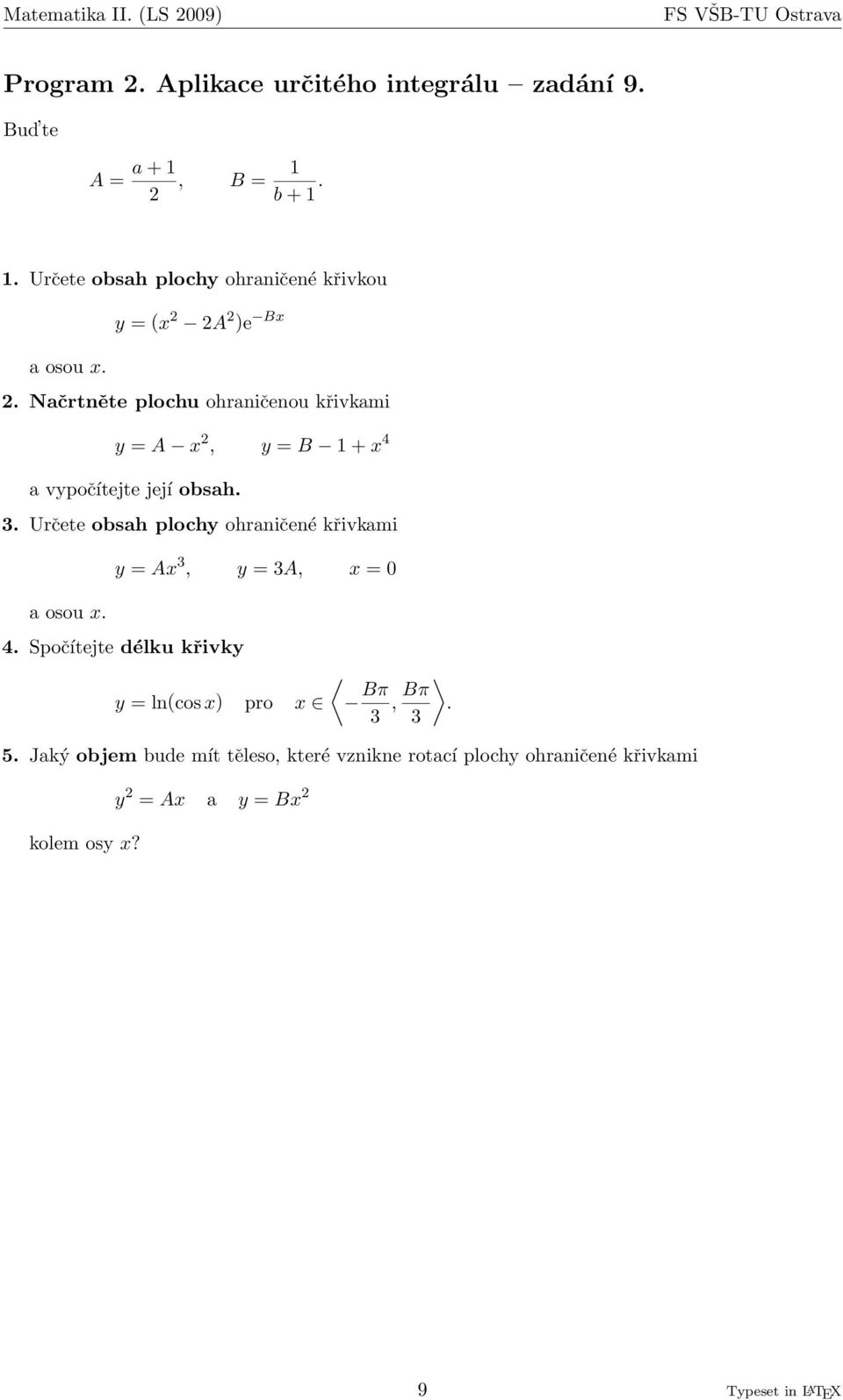 y = (x 2 2A 2 )e Bx y = A x 2, y = B 1 + x 4 y