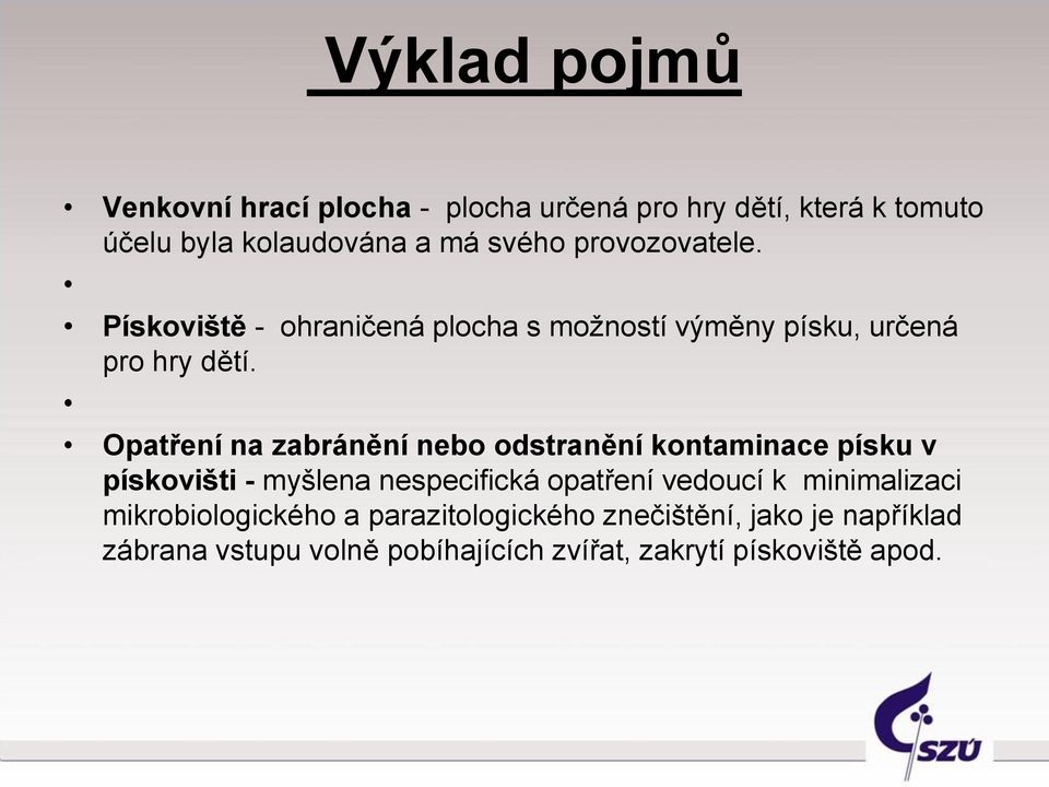 Opatření na zabránění nebo odstranění kontaminace písku v pískovišti - myšlena nespecifická opatření vedoucí k