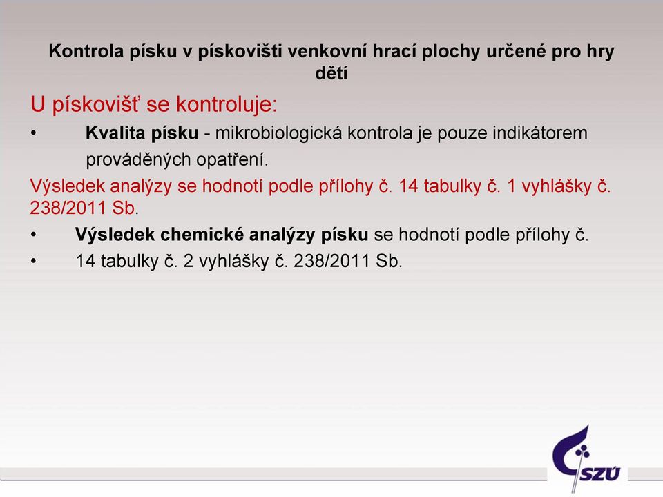 opatření. Výsledek analýzy se hodnotí podle přílohy č. 14 tabulky č. 1 vyhlášky č.