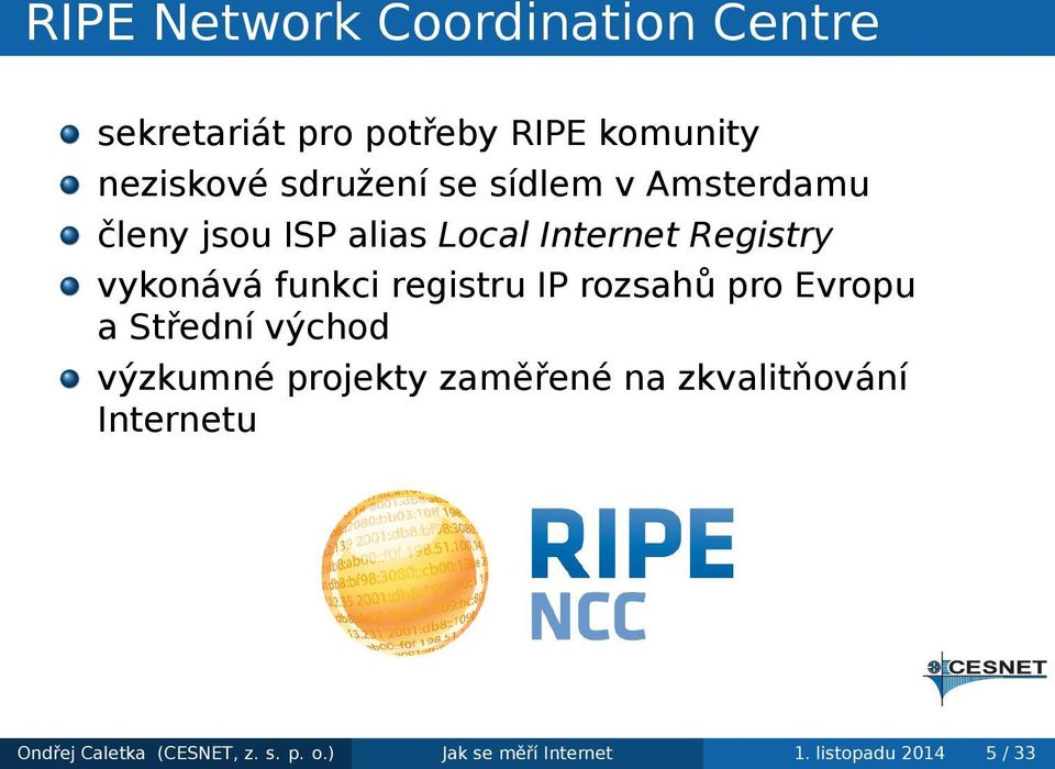 registru IP rozsahů pro Evropu a Střední východ výzkumné projekty zaměřené na