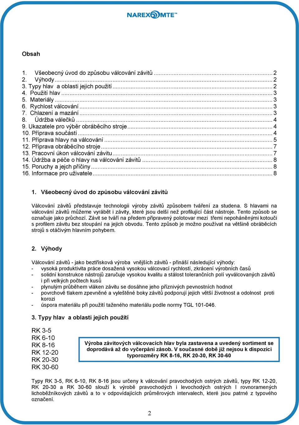Pracovní úkon válcování závitu... 7 14. Údržba a péče o hlavy na válcování závitů... 8 15