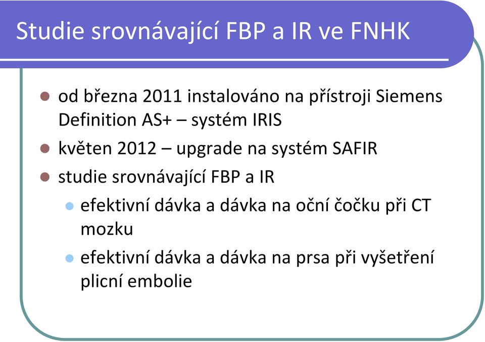 systém SAFIR studie srovnávající FBP a IR efektivní dávka a dávka na