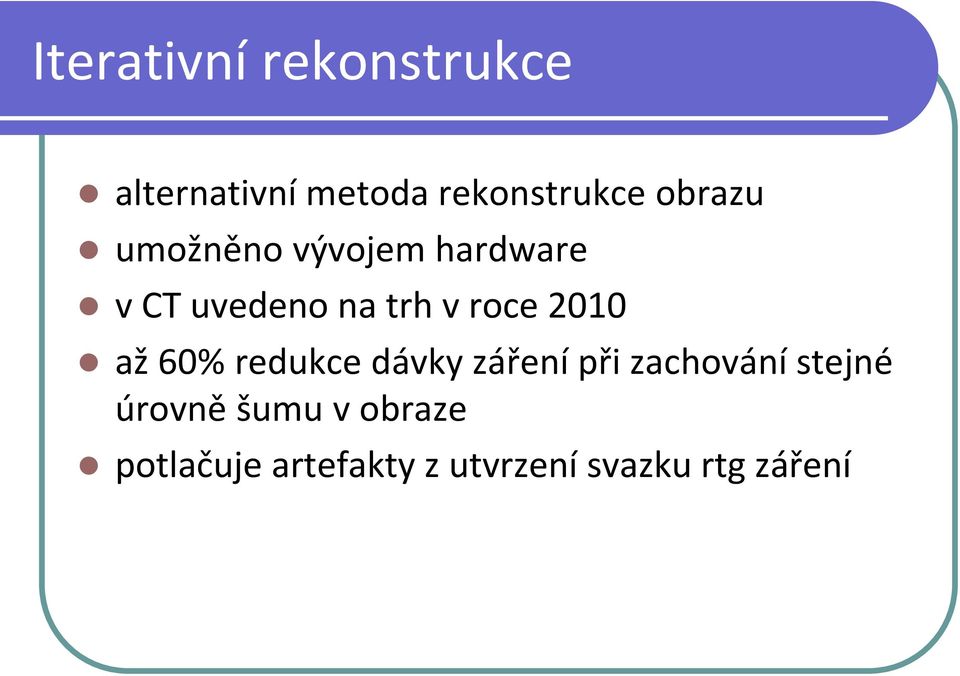 2010 až 60% redukce dávky záření při zachování stejné