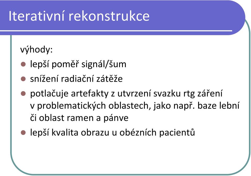 svazku rtg záření v problematických oblastech, jako např.