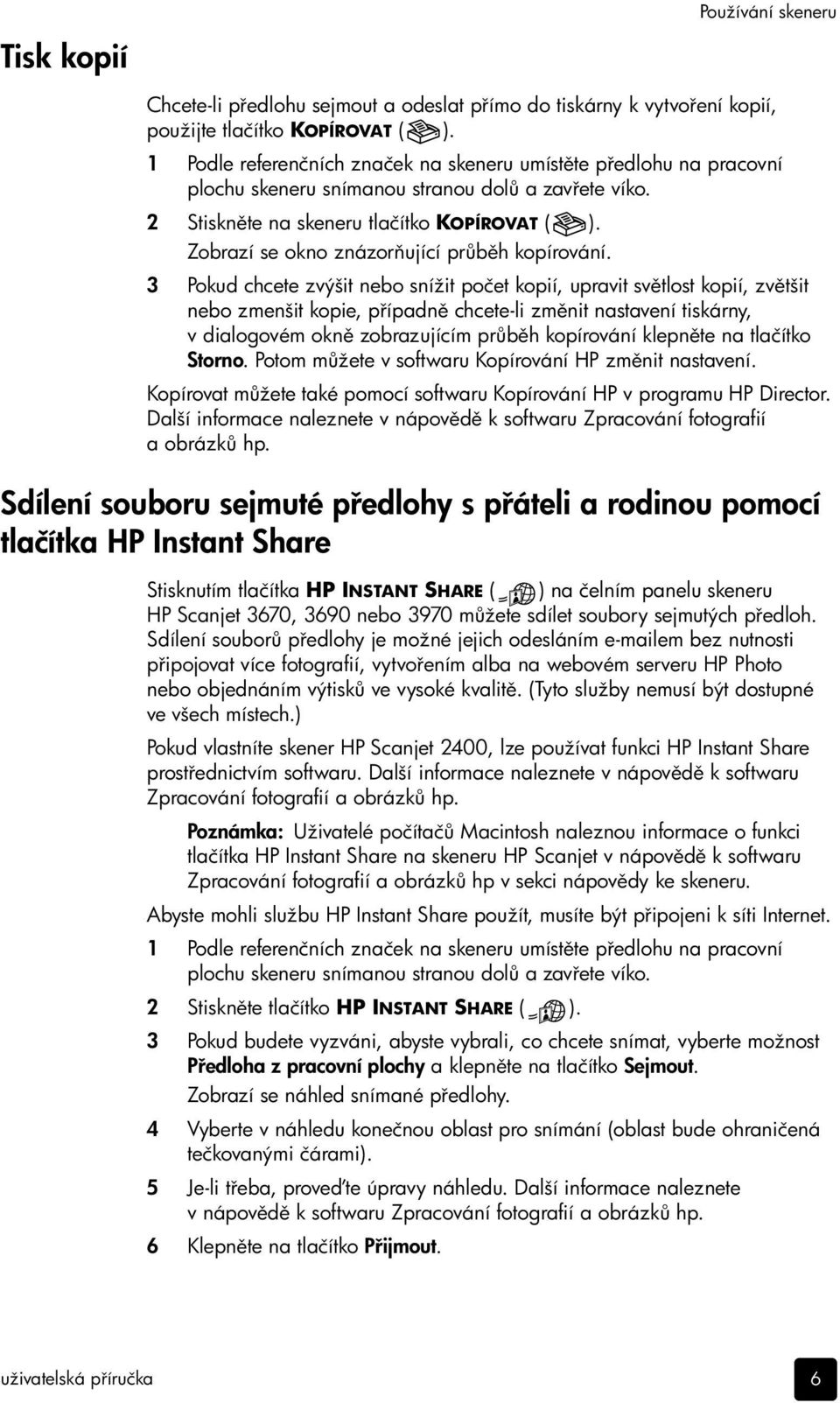 Zobrazí se okno znázor ující pr b h kopírování.