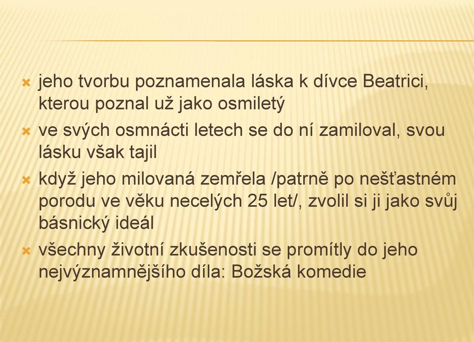 /patrně po nešťastném porodu ve věku necelých 25 let/, zvolil si ji jako svůj básnický