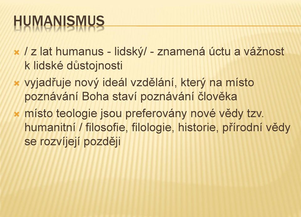 staví poznávání člověka místo teologie jsou preferovány nové vědy tzv.