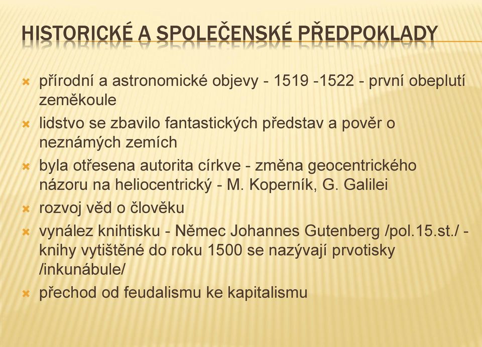 názoru na heliocentrický - M. Koperník, G.