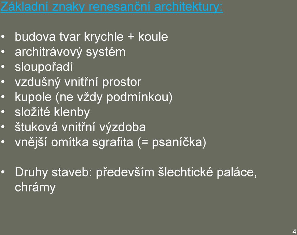 vždy podmínkou) složité klenby štuková vnitřní výzdoba vnější omítka