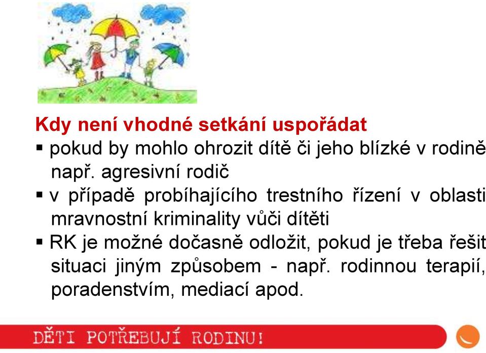 agresivní rodič v případě probíhajícího trestního řízení v oblasti mravnostní