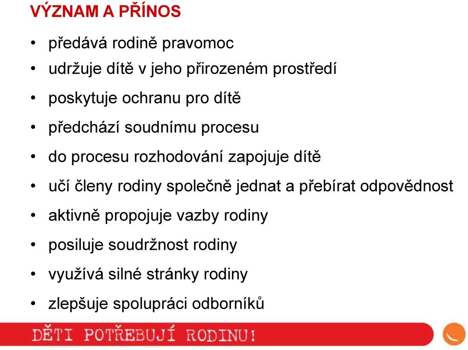 dítě učí členy rodiny společně jednat a přebírat odpovědnost aktivně propojuje vazby