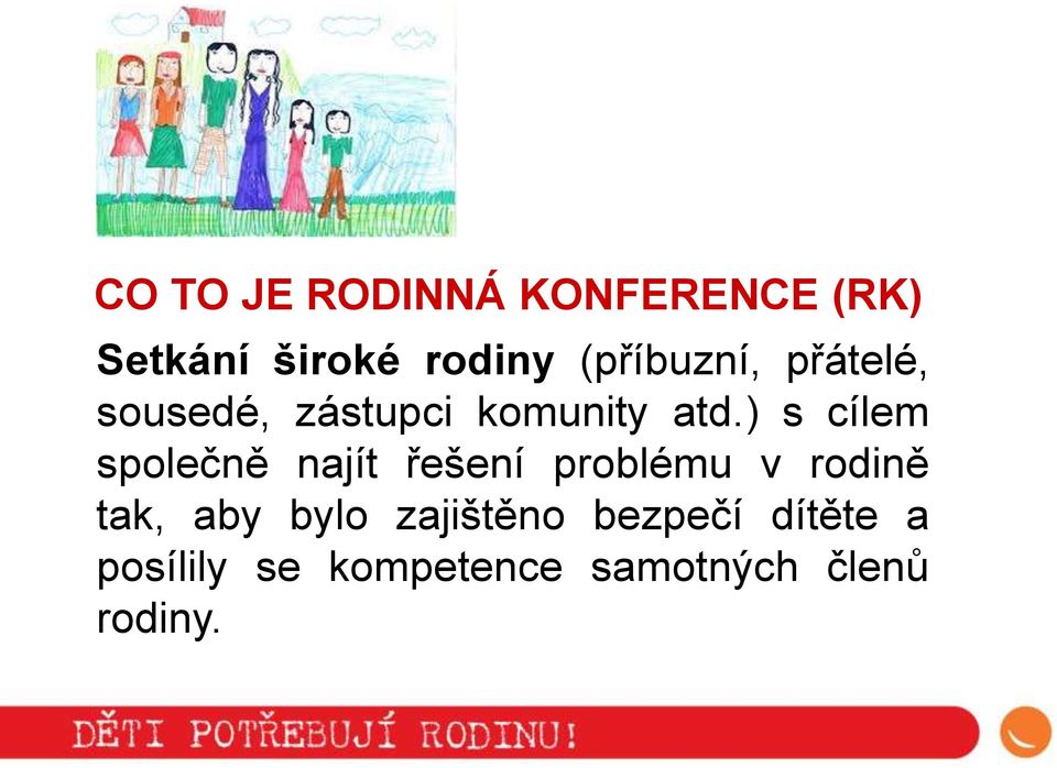 ) s cílem společně najít řešení problému v rodině tak, aby