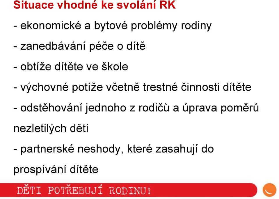 včetně trestné činnosti dítěte - odstěhování jednoho z rodičů a úprava