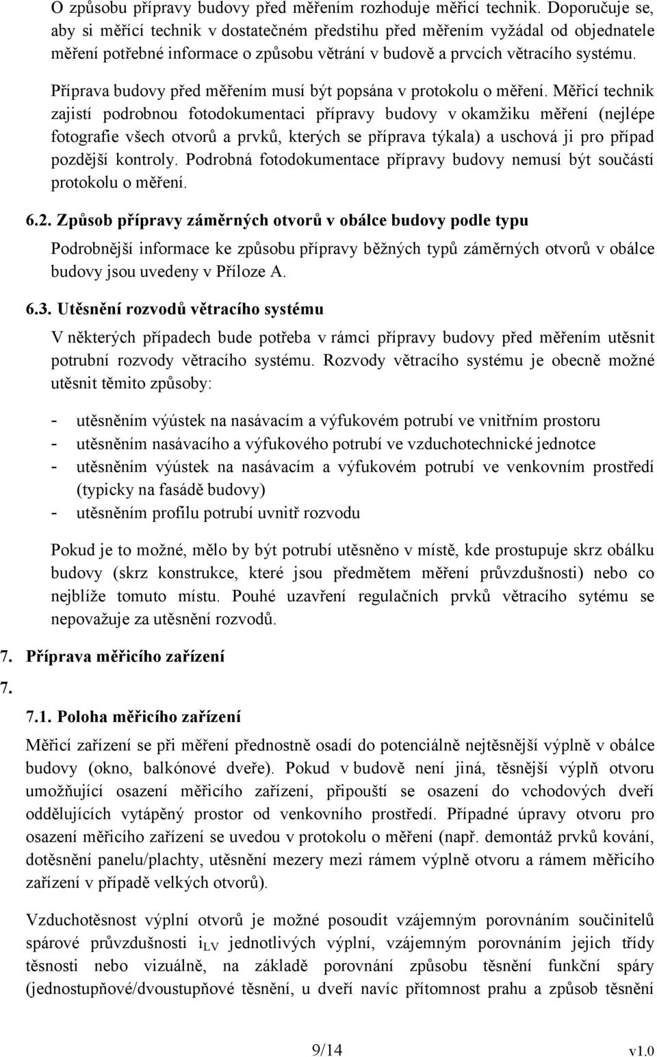 Příprava budovy před měřením musí být popsána v protokolu o měření.