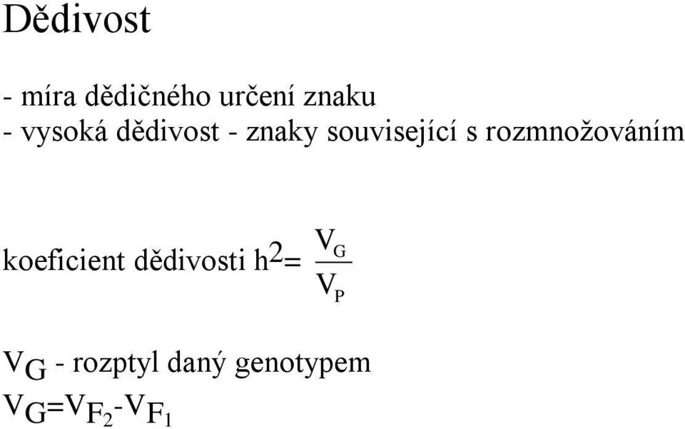 rozmnožováním koeficient dědivosti h 2 = V