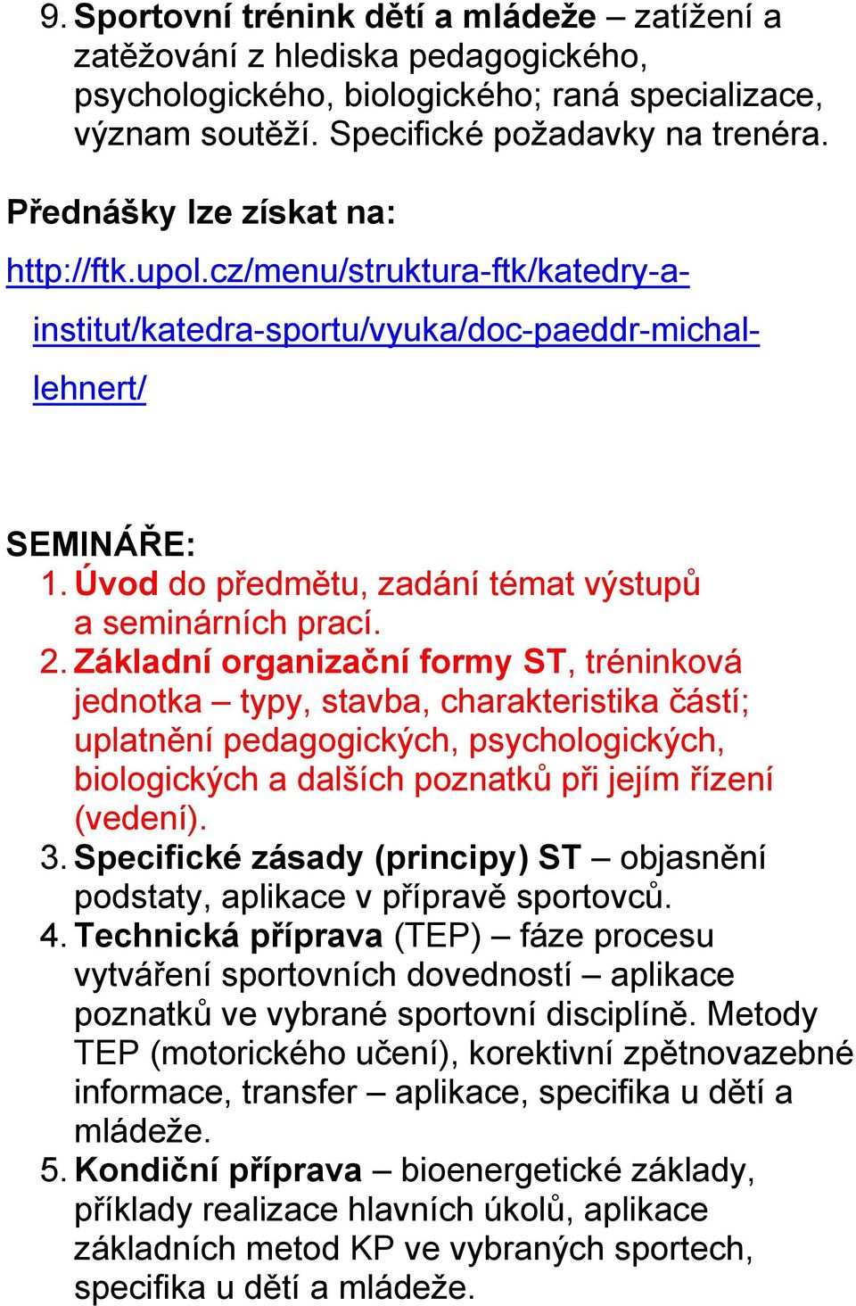 Úvod do předmětu, zadání témat výstupů a seminárních prací. 2.