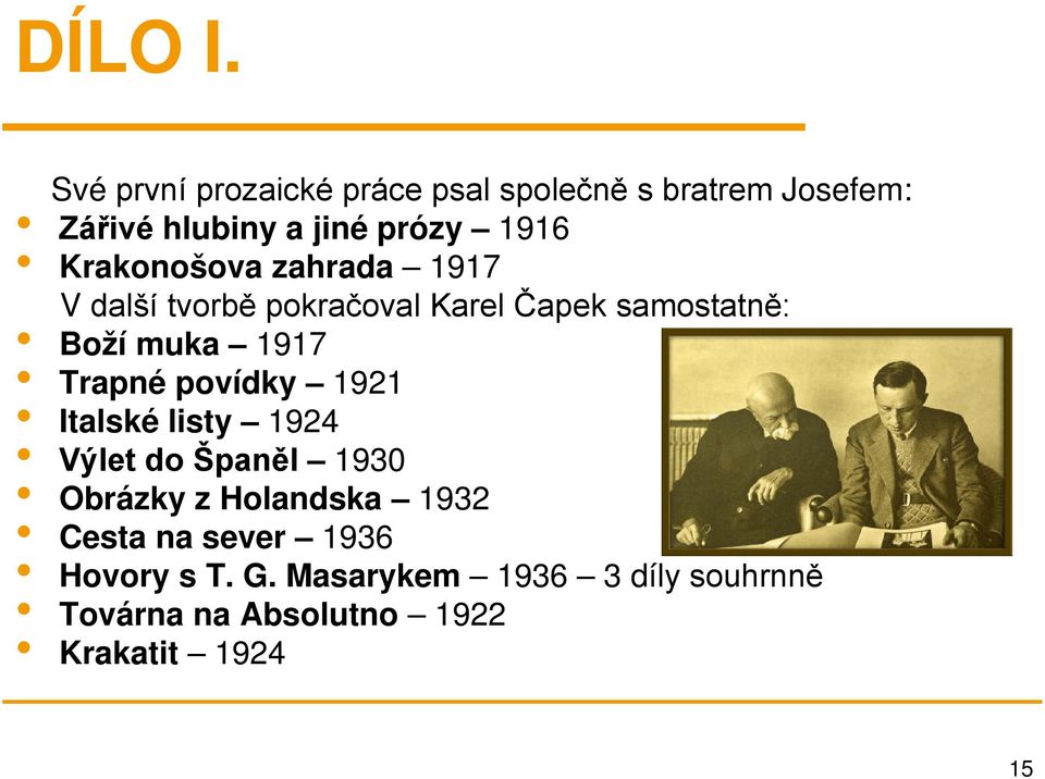 Krakonošova zahrada 1917 V další tvorbě pokračoval Karel Čapek samostatně: Boží muka 1917