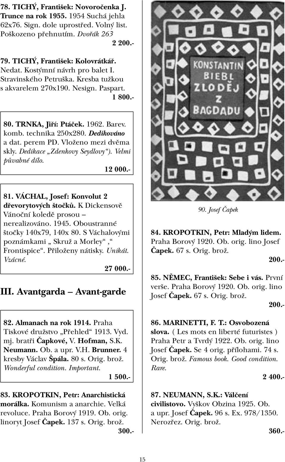 Vloženo mezi dvěma skly. Dedikace Zdenkovy Seydlovy ). Velmi půvabné dílo. 12 000.- 81. VÁCHAL, Josef: Konvolut 2 dřevorytových štočků. K Dickensově Vánoční koledě prosou nerealizováno. 1945.