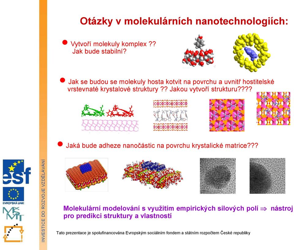 struktury?? Jakou vytvoří strukturu???? Jaká bude adheze nanočástic na povrchu krystalické matrice?