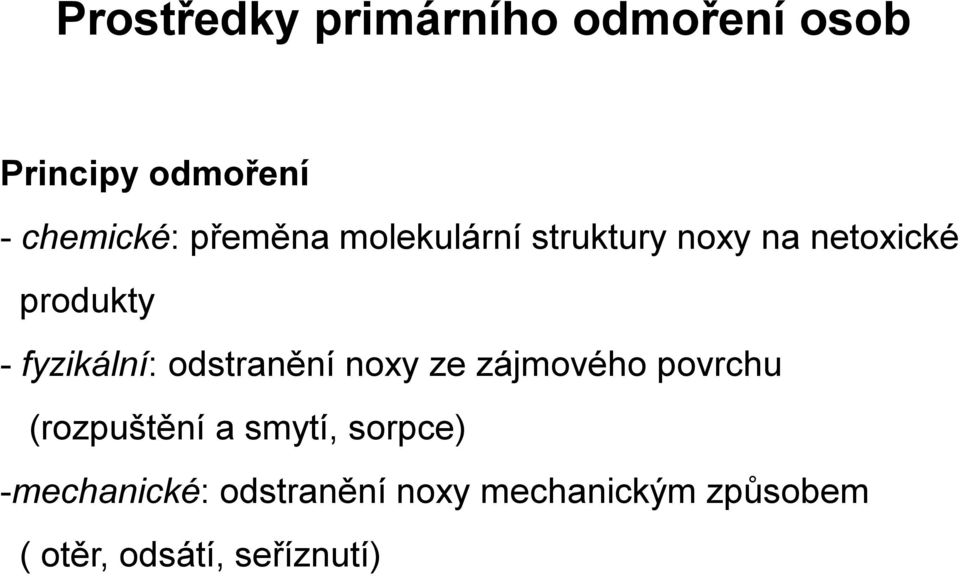 odstranění noxy ze zájmového povrchu (rozpuštění a smytí, sorpce)