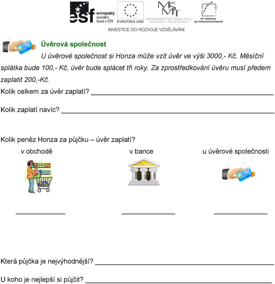 Za zprostředkování úvěru musí předem zaplatit 200,-Kč. Kolik celkem za úvěr zaplatí?