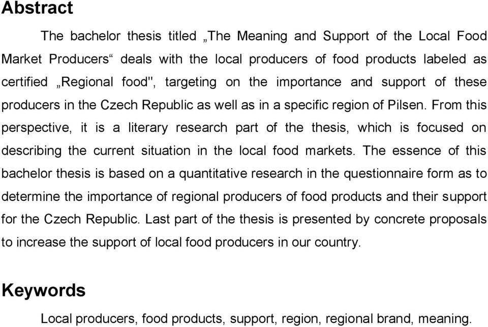 From this perspective, it is a literary research part of the thesis, which is focused on describing the current situation in the local food markets.