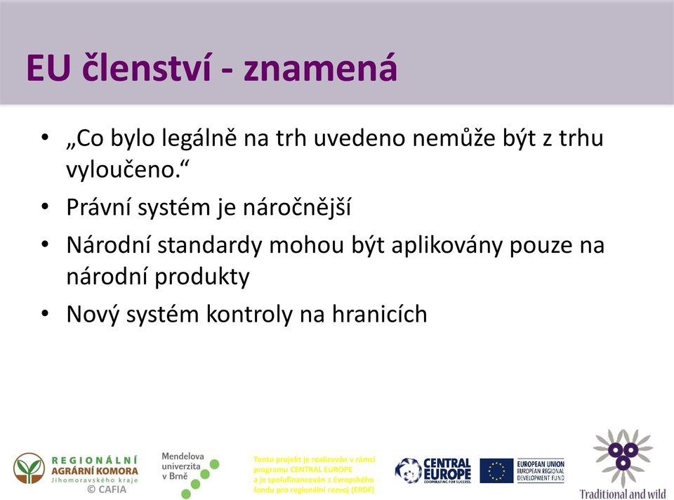 Právní systém je náročnější Národní standardy mohou