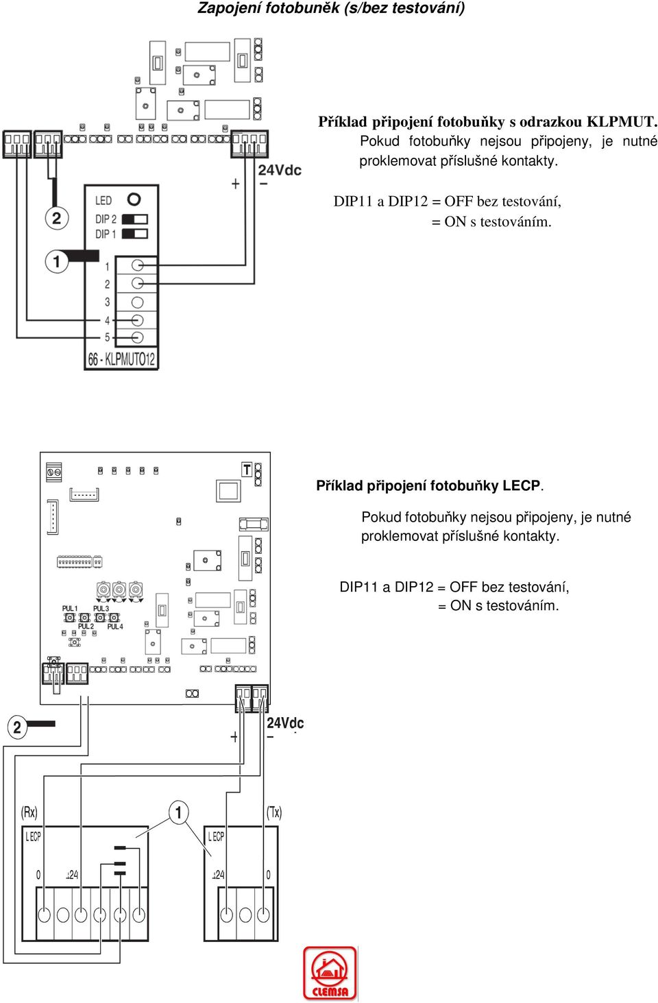 DIP11 a DIP12 = OFF bez testování, = ON s testováním. Příklad připojení fotobuňky LECP.