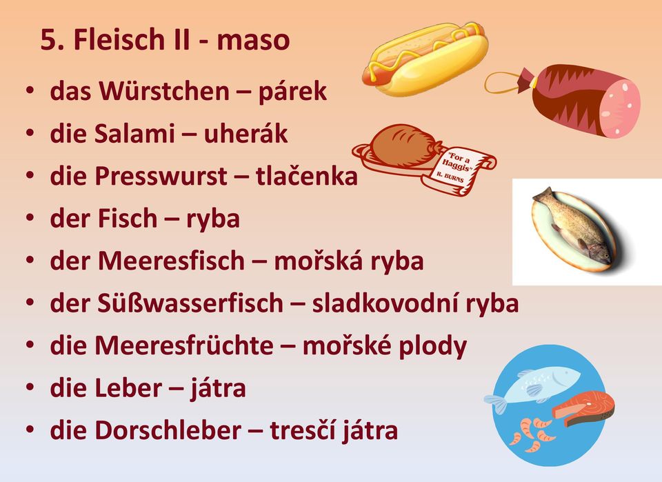 mořská ryba der Süßwasserfisch sladkovodní ryba die