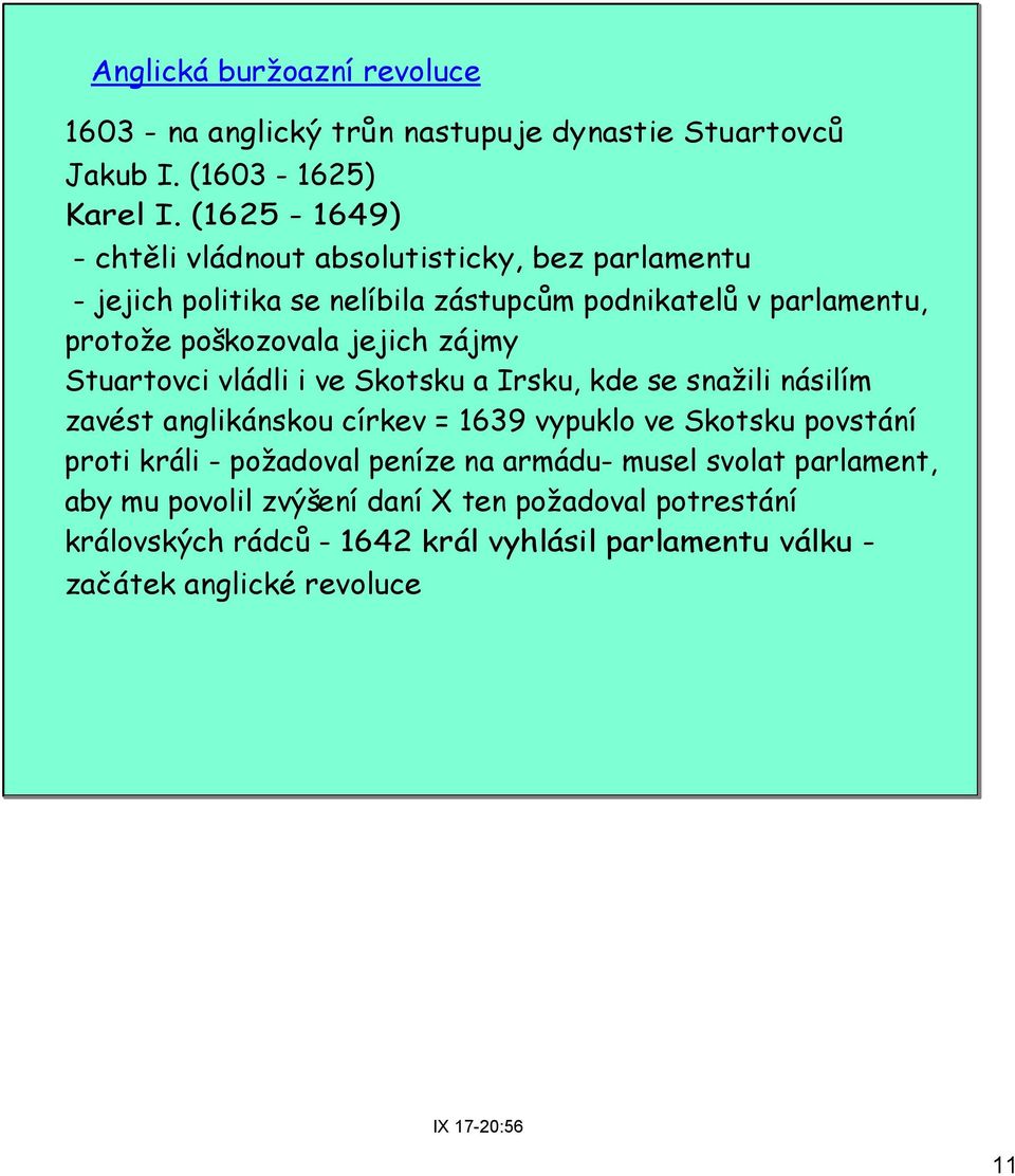 zájmy Stuartovci vládli i ve Skotsku a Irsku, kde se snažili násilím zavést anglikánskou církev = 1639 vypuklo ve Skotsku povstání proti králi -