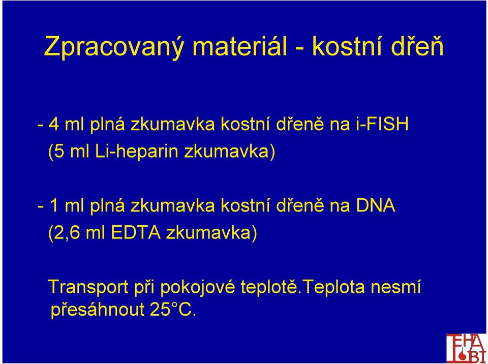 plná zkumavka kostní dřeně na DNA (2,6 ml EDTA zkumavka)