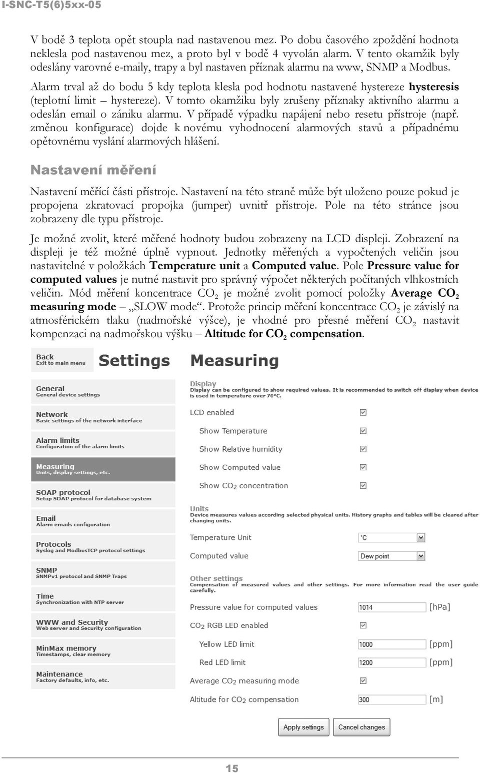 Alarm trval až do bodu 5 kdy teplota klesla pod hodnotu nastavené hystereze hysteresis (teplotní limit hystereze).