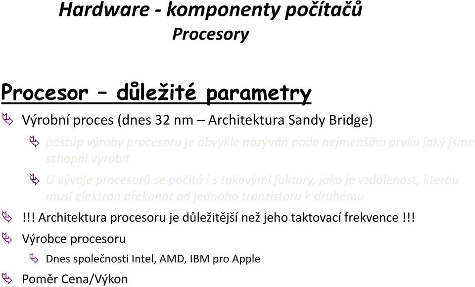 jako je vzdálenost, kterou musí elektron překonat od jednoho tranzistoru k druhému!