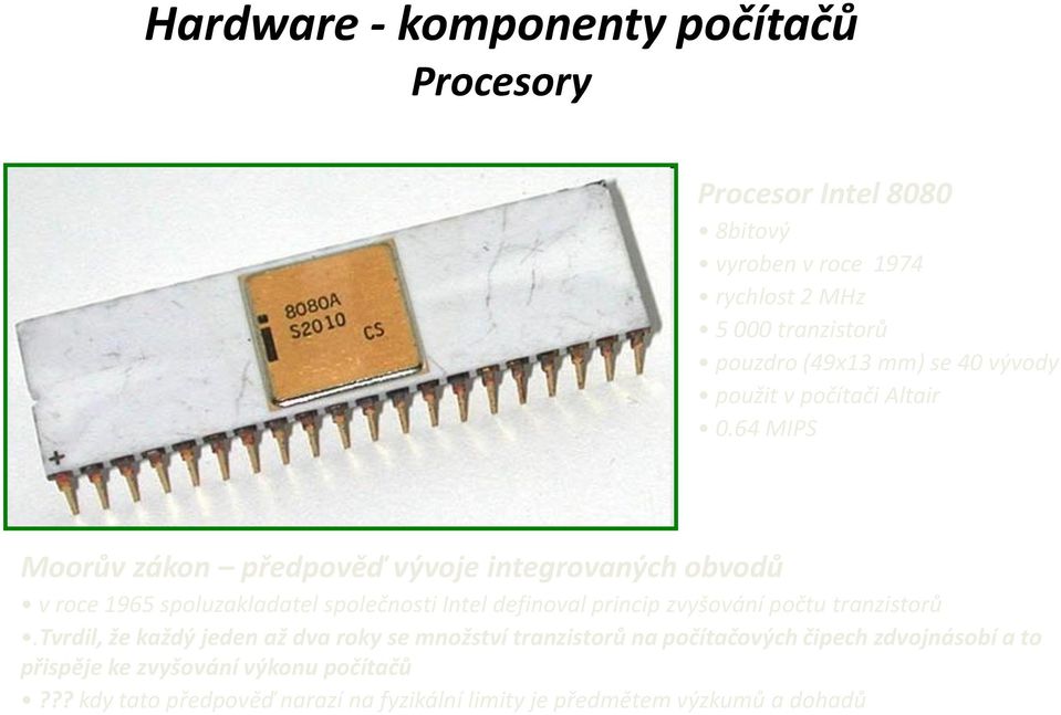 64 MIPS Moorův zákon předpověď vývoje integrovaných obvodů v roce 1965 spoluzakladatel společnosti Intel definoval princip