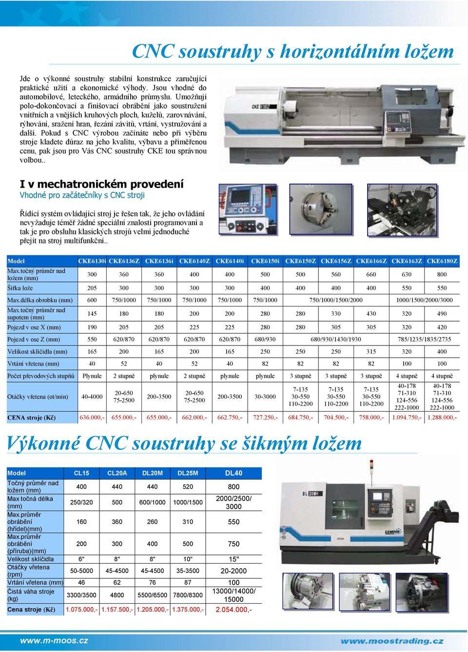 Pokud s CNC výrobou začínáte nebo při výběru stroje kladete důraz na jeho kvalitu, výbavu a přiměřenou cenu, pak jsou pro Vás CNC soustruhy CKE tou správnou volbou.