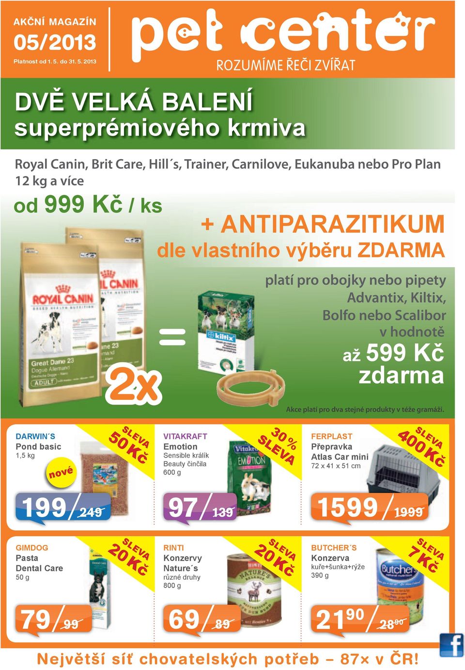 2013 DVĚ VELKÁ BALENÍ superprémiového krmiva Royal Canin, Brit Care, Hill s, Trainer, Carnilove, Eukanuba nebo Pro Plan 12 kg a více od 999 Kč / ks + ANTIPARAZITIKUM dle vlastního výběru