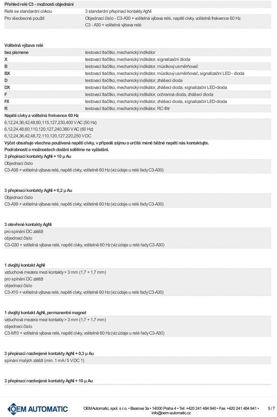 mechanický indikátor, můstkový usměrňovač BX testovací tlačítko, mechanický indikátor, můstkový usměrňovač, signalizační LED - dioda D testovací tlačítko, mechanický indikátor, zhášecí dioda DX