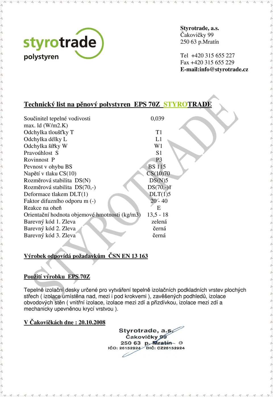 Zleva Pou ití výrobku EPS 70Z Tepeln izola ní desky ur ené pro vytvá ení tepeln izola ních podkladních vrstev plochých st ech ( izolace umíst na nad, mezi