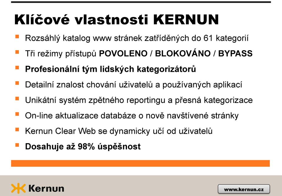 uživatelů a používaných aplikací Unikátní systém zpětného reportingu a přesná kategorizace On-line