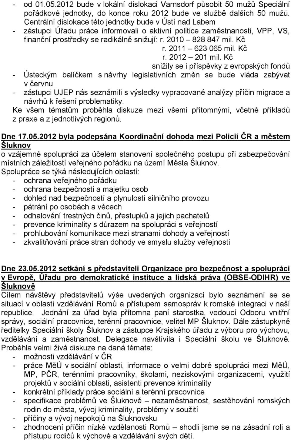 Kč r. 2011 623 065 mil. Kč r. 2012 201 mil.