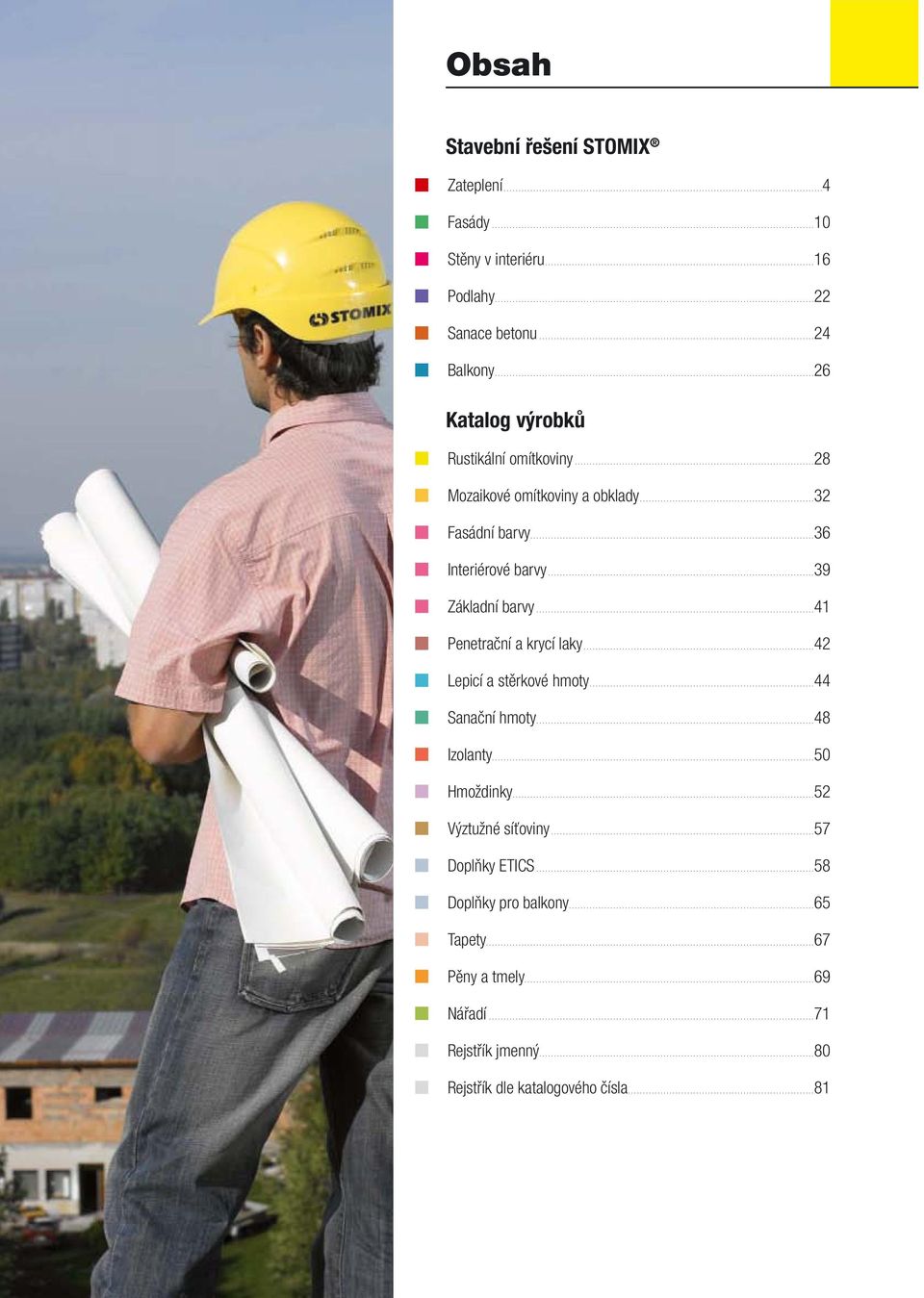 ............................................................................................24 Balkony............................................................................................................26 Katalog výrobků Rustikální omítkoviny.